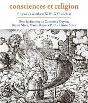 LIBERTE DES CONSCIENCES ET RELIGION - ENJEUX ET CONFLITS (XIIIE-XXE SIECLES)