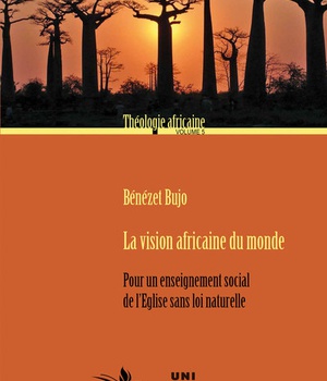 LA VISION AFRICAINE DU MONDE - POUR UN ENSEIGNEMENT SOCIAL DE L'EGLISE SANS LOI NATURELLE