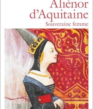 ALIENOR D'AQUITAINE - SOUVERAINE FEMME