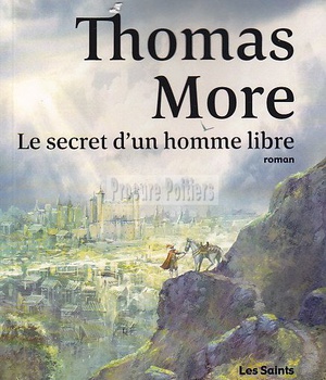 THOMAS MORE, LE SECRET D'UN HOMME LIBRE
