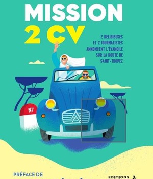 MISSION 2CV - ITINERAIRE D UNE EVANGELISATION A TRAVERS LA FRANCE PERIPHERIQUE