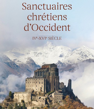 SANCTUAIRES CHRETIENS D'OCCIDENT - IVE-XVIE SIECLE