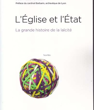 L'EGLISE ET L'ETAT - LA GRANDE HISTOIRE DE LA LAICITE
