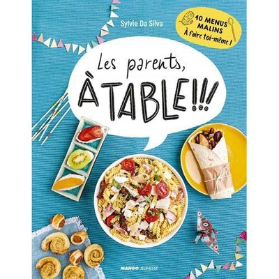 LES PARENTS A TABLE ! - 10 MENUS MALINS A FAIRE TOI-MEME !