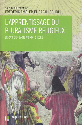L'APPRENTISSAGE DU PLURALISME RELIGIEUX - LE CAS GENEVOIS AU XIXE SIECLE
