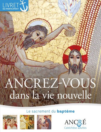ANCREZ-VOUS DANS LA VIE NOUVELLE - PARTICIPANT - 1- LE BAPTEME