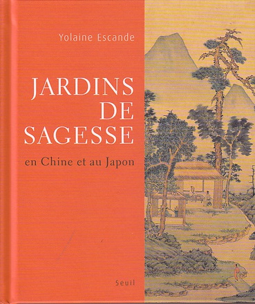JARDINS DE SAGESSE - EN CHINE ET AU JAPON