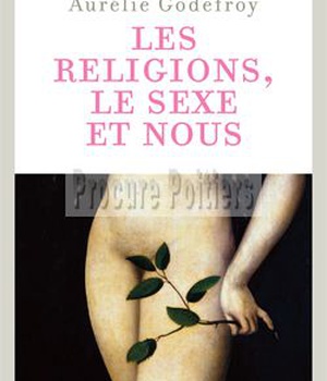 LES RELIGIONS, LE SEXE ET NOUS