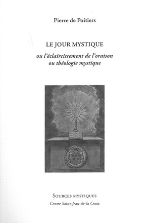 LE JOUR MYSTIQUE OU LECLAIRCISSEMENT DE LORAISON ET THEOLOGIE MYSTIQUE