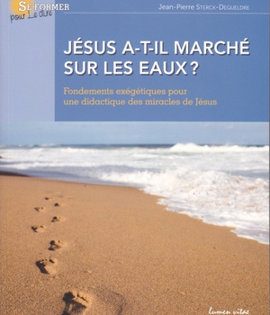 JESUS A-T-IL MARCHE SUR LES EAUX ? - FONDEMENTS EXEGETIQUES POUR UNE DIDACTIQUE DES MIRACLES DE JESU