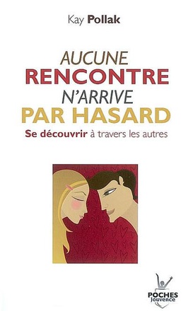 N 12 AUCUNE RENCONTRE N'ARRIVE PAR HASARD - SE DECOUVRIR A TRAVERS LES AUTRES