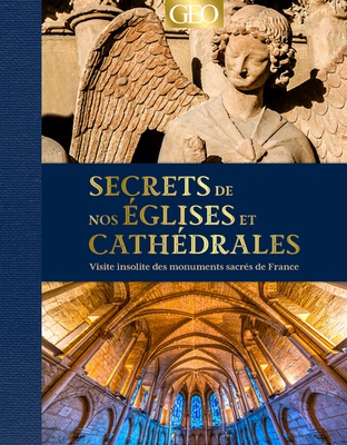 SECRETS DE NOS EGLISES ET CATHEDRALES