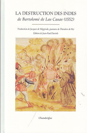 LA DESTRUCTION DES INDES - DE BARTOLOME DE LAS CASAS (1552)