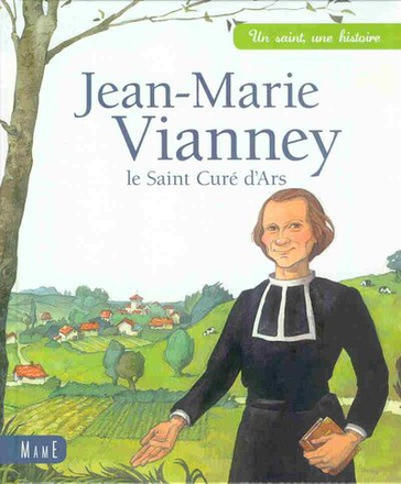 JEAN-MARIE VIANNEY, LE SAINT CURE D'ARS