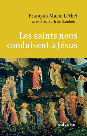 LES SAINTS NOUS CONDUISENT A JESUS - ENTRETIEN SUR LA VIE CHRETIENNE