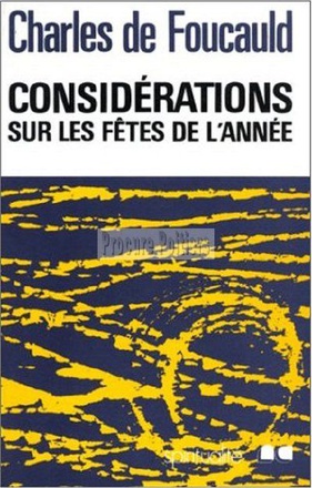 OEUVRES SPIRITUELLES DU PERE CHARLES DE FOUCAULD - CONSIDERATIONS SUR LES FETES DE L'ANNEE, TOME 1