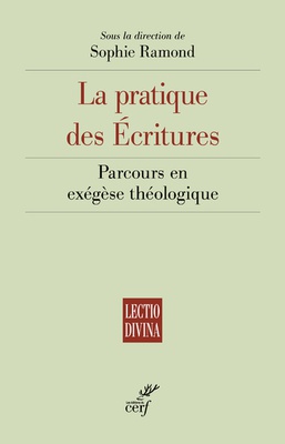 LA PRATIQUE DES ECRITURES - PARCOURS EN EXEGESE THEOLOGIQUE