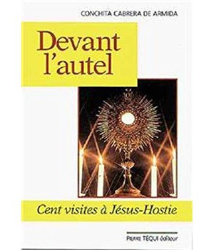 DEVANT L'AUTEL - CENT VISITES A JESUS-HOSTIE