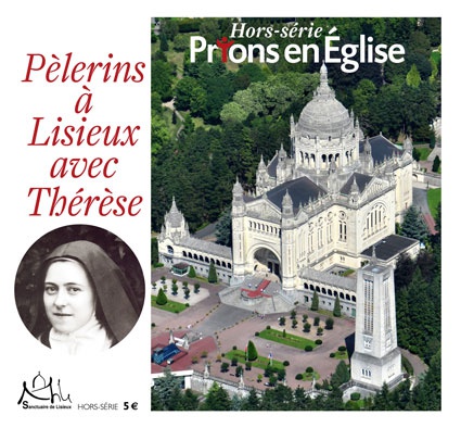 PELERINS A LISIEUX AVEC THERESE - HORS SERIE PRIONS EN EGLISE