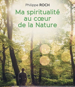 MA SPIRITUALITE AU COEUR DE LA NATURE