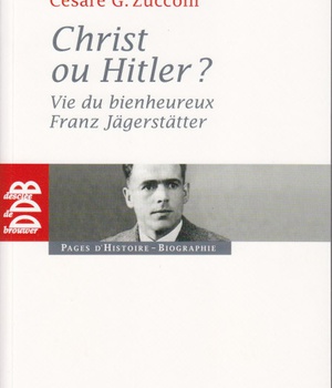 CHRIST OU HITLER ? - VIE DU BIENHEUREUX FRANZ JAGERSTATTER