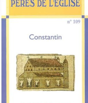 CONNAISSANCE DES PERES DE L'EGLISE N 109 - CONSTANTIN