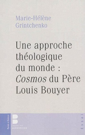 UNE APPROCHE THEOLOGIQUE DU MONDE COSMOS DE LOUIS BOUYER