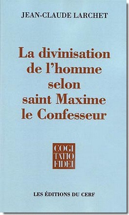 LA DIVINISATION DE L'HOMME SELON SAINT MAXIME LE CONFESSEUR
