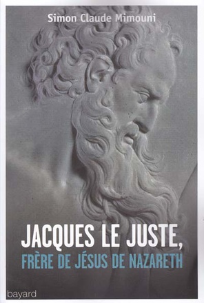 JACQUES LE JUSTE, FRERE DE JESUS DE NAZARETH