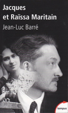 JACQUES ET RAISSA MARITAIN, LES MENDIANTS DU CIEL