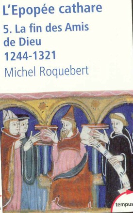 L'EPOPEE CATHARE T5 LA FIN DES AMIS DE DIEU 1244-1321 - VOL05