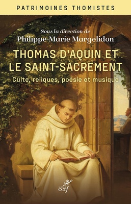 THOMAS D'AQUIN ET LE SAINT-SACREMENT - CULTE, RELIQUES, POESIE ET MUSIQUE