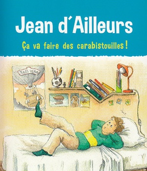 JEAN D'AILLEURS - CA VA FAIRE DES CARABISTOUILLES !