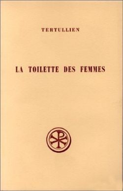 LA TOILETTE DES FEMMES DE CULTU FEMINARIUM. INTRO. TEXTE CRITIQUE TRADUCT° ET COMMENTAIRE DPTS