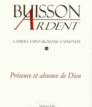 CAHIERS SAINT-SILOUANE L'ATHONITE NUMERO 14 PRESENCE ET ABSENCE DE DIEU