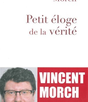 PETIT ELOGE DE LA VERITE