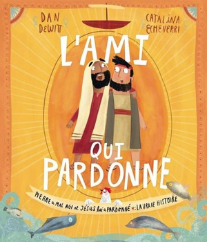 L'AMI QUI PARDONNE - PIERRE A MAL AGI ET JESUS LUI A PARDONNE : LA VRAIE HISTOIRE