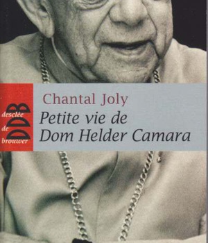 PETITE VIE DE DOM HELDER CAMARA - L'EMPREINTE D'UN PROPHETE