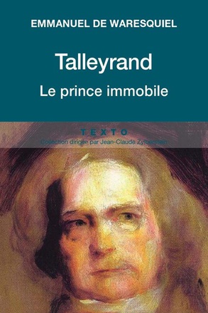 TALLEYRAND - LE PRINCE IMMOBILE