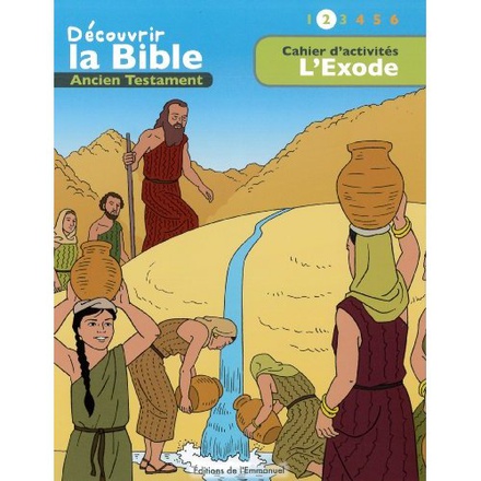 CAHIER DACTIVITES - DECOUVRIR LA BIBLE - ANCIEN TESTAMENT L'EXODE VOLUME 2 - LIRE - COMPRENDRE - JOU