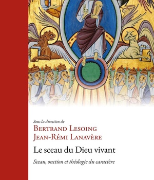 LE SCEAU DU DIEU VIVANT - SCEAU, ONCTION ET THEOLOGIE DU CARACTERE
