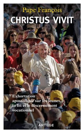CHRISTUS VIVIT - EXHORTATION APOSTOLIQUE SUR LES JEUNES, LA FOI ET LE DISCERNEMENT VOCATIONNEL