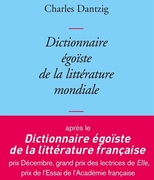DICTIONNAIRE EGOISTE DE LA LITTERATURE MONDIALE