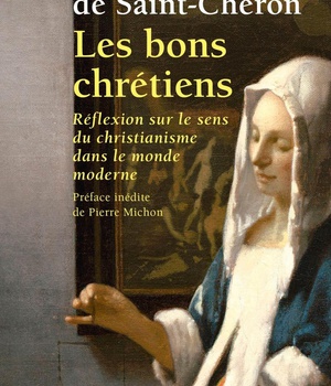 LES BONS CHRETIENS - REFLEXION SUR LE SENS DU CHRISTIANISME DANS LE MONDE MODERNE