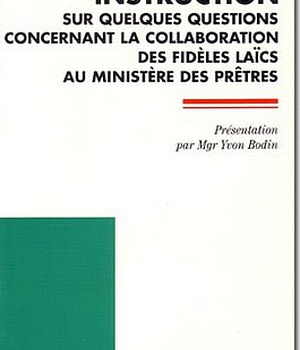 INSTRUCTION SUR QUELQUES QUESTIONS CONCERNANT LA COLLABORATION DES FIDELES LAICS AU MINISTERE DES PR