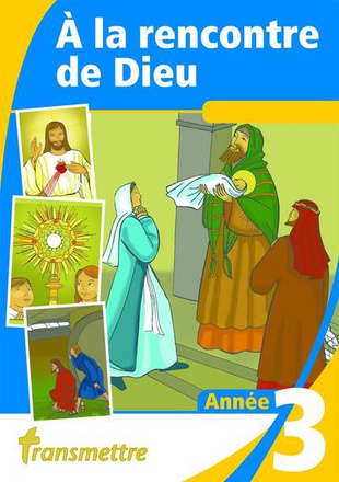 A LA RENCONTRE DE DIEU - T03 - A LA RENCONTRE DE DIEU - ANNEE 3