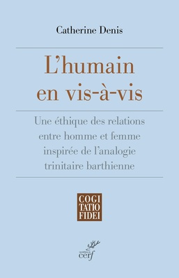 L'HUMAIN EN VIS-A-VIS - UNE ETHIQUE DES RELATIONS ENTRE HOMME ET FEMME INSPIREE DE L'ANALOGIE TRINIT