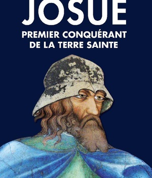 JOSUE PREMIER CONQUERANT DE LA TERRE SAINTE