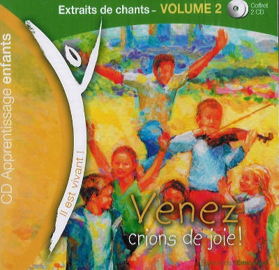 CD 2 VENEZ, CRIONS DE JOIE - CD D'APPRENTISSAGE PAR DES EXTRAITS