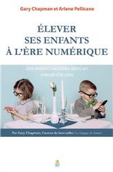 ELEVER SES ENFANTS A L ERE NUMERIQUE - DES ENFANTS SOCIABLES DANS UN MONDE D ECRANS